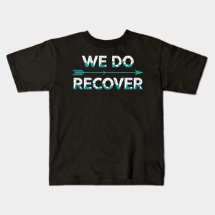 We Do Recover Addiction Recovery Ribbon Addiction Awareness Kids T-Shirt